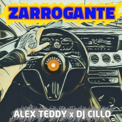 Alex Teddy & DJ Cillo - Zarrogante (Extended Mix)