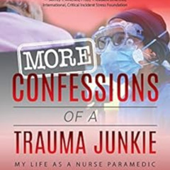 [READ] KINDLE ✏️ More Confessions of a Trauma Junkie: My Life as a Nurse Paramedic, 2