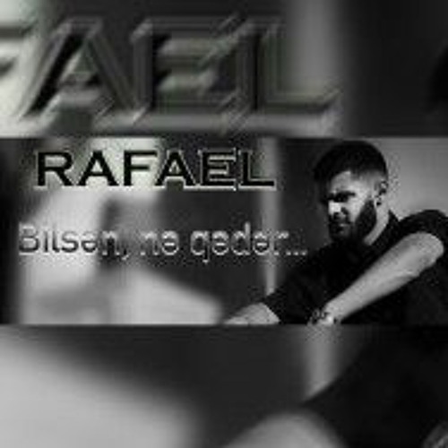 Rafael-Bilsən  Nə Qədər