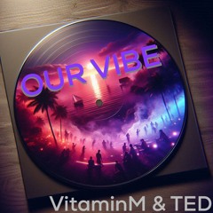 Our Vibe - VitaminM, TED