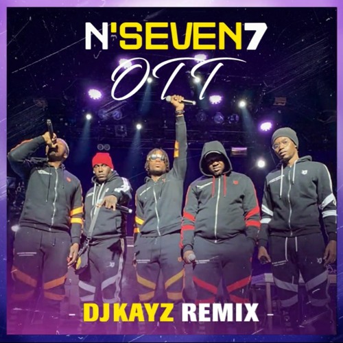 REMIX BY DJ KAYZ - N'SEVEN7 - OTT#1