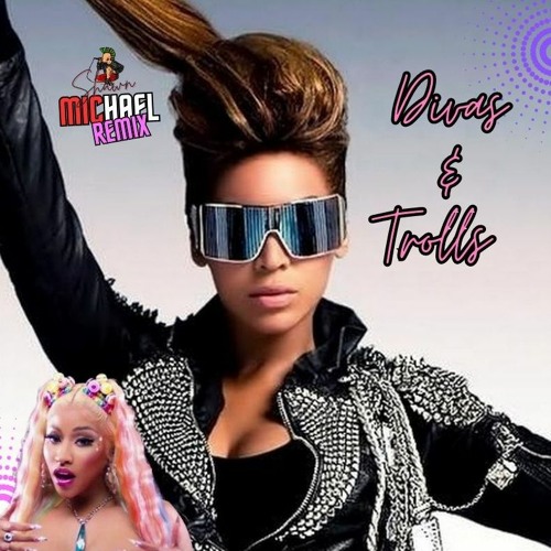 DIVAS & TROLLS 23 - Beyonce, Nikki