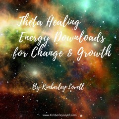 Theta Healing Energy Downloads for Change and Growth