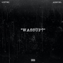 Annuel - Wassup (Feat. Lifted)
