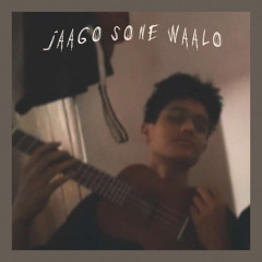 Jaago Sone Waalo