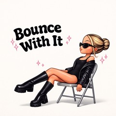 Bounce With It