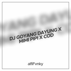 DJ GOYANG DAYUNG X MIMI PIPI X COD ALFI FVNKY