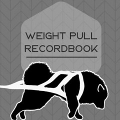 Read KINDLE PDF EBOOK EPUB Weight Pull Competition Record Book by  Kelsey Vancil 📝
