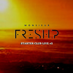 MONSIEUR FRESHP - STARTER CLUB LIVE *17.03.2023*