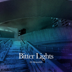 DJ Monolith - Bitter Lights