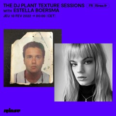 The Dj Plant Texture Sessions with Estella Boersma - 10 Février 2022