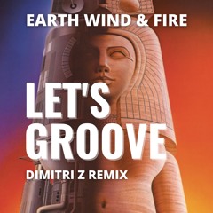 Earth Wind & Fire - Let's Groove (Dimitri Z Remix)