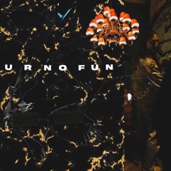 U R NO FUN