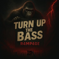 R4MP4GE TURN UP THE BASS