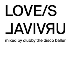 LOVE/SURVIVAL mixed by Clubby the Disco Baller
