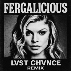Fergie – Fergalicious (LVST CHVNCE Remix) [feat. will.i.am] FREE DL
