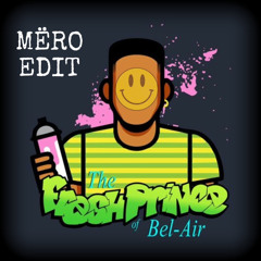 Fresh Prince - MËRO EDIT