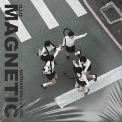 Magnetic - ILLIT (Nathan Hill Remix)
