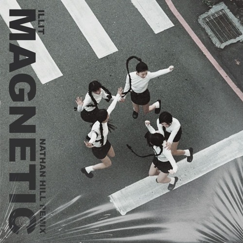 Magnetic - ILLIT (Nathan Hill Remix)