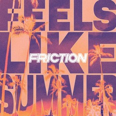 Friction - Feels Like Summer