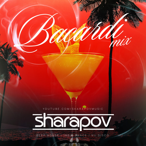Stream Sharapov Bacardi Mix by Sharapov Listen online for free on