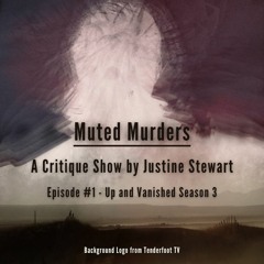 Muted Murders - A Critique Show by Justine Stewart