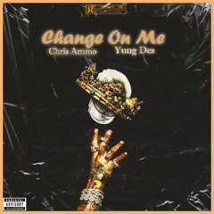 Change On Me feat. Yung Des