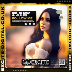 Follow Me **OUT NOW ON EXCITE DIGITAL**