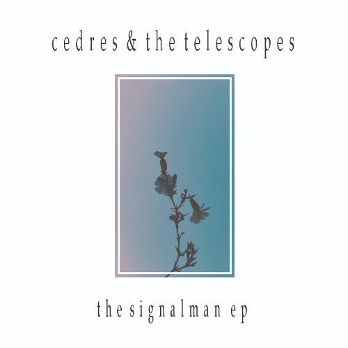 Cedres & The Telescopes | The Signalman
