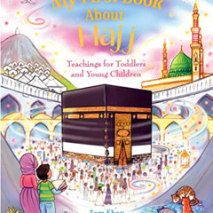 [FREE] EBOOK ✅ My First Book About Hajj by  Sara Khan &  Ali Lodge EPUB KINDLE PDF EB