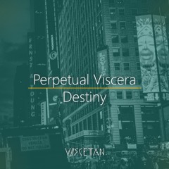 Perpetual Viscera - Destiny [VDC001]