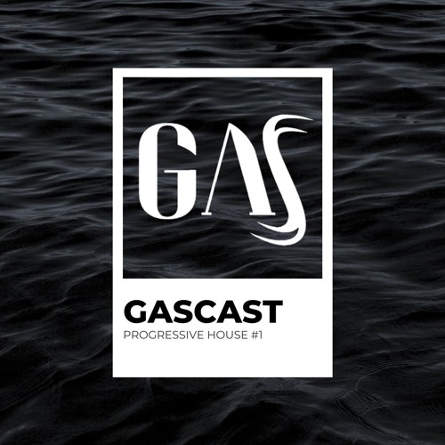 GASCAST - PROGRESSIVE HOUSE #1