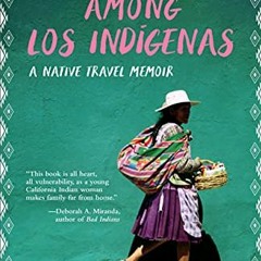 [Download] EBOOK 🗸 An Indian among Los Indígenas: A Native Travel Memoir by  Ursula