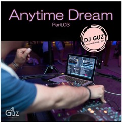 DJ GUZ - Anytime Dream Chillhouse Mix part.03