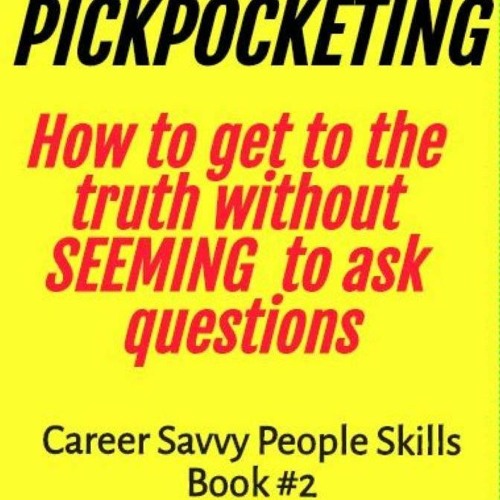 DOWNLOAD [PDF] MENTAL PICKPOCKETING How to Get to the Truth Without Seeming to A