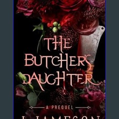 [PDF] 🌟 The Butcher's Daughter: A Prequel (A Bond Beyond Blood)     Kindle Edition Pdf Ebook
