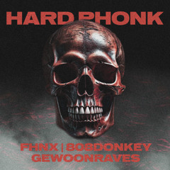 [FREE DL] FHNX x 808Donkey x GEWOONRAVES - HARD PHONK (EXTENDED MIX)