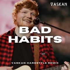 Ed Sheeran - Bad Habits (Vaskan Hardstyle Remix)