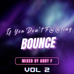 01 If You Don't F@@!ing Bounce VOL 2