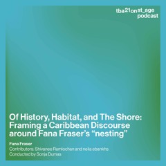 Of History, Habitat, and The Shore: Framing a Caribbean Discourse around Fana Fraser’s “nesting”