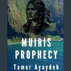 ebook [read pdf] 💖 Muiris Prophecy: Unknown fate for three tribes, Sam, Rakh, and Ram. Full Pdf