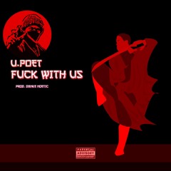 FUCK WITH US - ft. U.POET