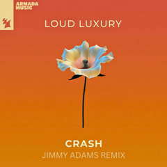 Loud Luxury - Crash (Jimmy Adams Remix)