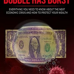 [ACCESS] KINDLE ✓ The Bubble Has Burst: Everything You Need to Know About the Next Ec