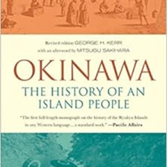 free EPUB 🖋️ Okinawa: The History of an Island People by George Kerr,Mitsugu Sakihar