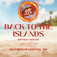 Back To The Islands (Birthday Mini Mix)