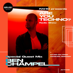AYT013 - ARE YOU TECHNO? Radio Show - BEN CHAMPELL Special Guest Mix