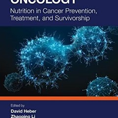 free EPUB 📝 Nutritional Oncology: Nutrition in Cancer Prevention, Treatment, and Sur