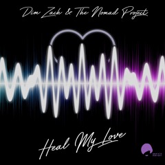 The Nomad Project - Heal My Love (Dim Zach Remix)