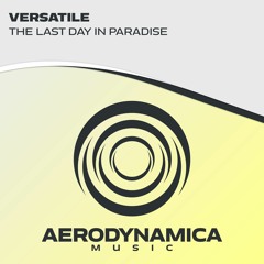 Versatile - The Last Day In Paradise [Aerodynamica Music]